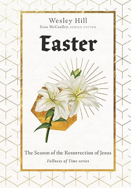 Easter: The Resurrection of Jesus by Wesley Hill<br />
